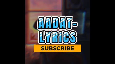 aadat lyrics hindi|aadat song atif aslam.